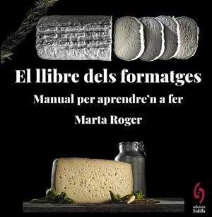 EL LLIBRE DELS FORMATGES | 9788412430660 | ROGER, MARTA | Llibreria L'Altell - Llibreria Online de Banyoles | Comprar llibres en català i castellà online - Llibreria de Girona