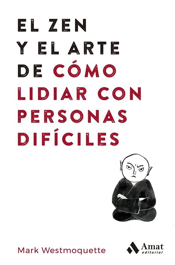 EL ZEN Y EL ARTE DE CÓMO LIDIAR CON PERSONAS DIFÍCILES | 9788497355575 | WESTMOQUETTE, MARK | Llibreria Online de Banyoles | Comprar llibres en català i castellà online