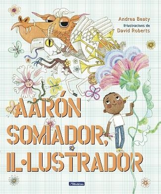 AARON SOMIADOR, IL.LUSTRADOR | 9788448861162 | BEATY, ANDREA/ROBERTS, DAVID | Llibreria L'Altell - Llibreria Online de Banyoles | Comprar llibres en català i castellà online - Llibreria de Girona