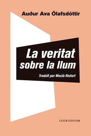 LA VERITAT SOBRE LA LLUM | 9788473293433 | ÓLAFSDÓTTIR, AUÐUR AVA | Llibreria Online de Banyoles | Comprar llibres en català i castellà online