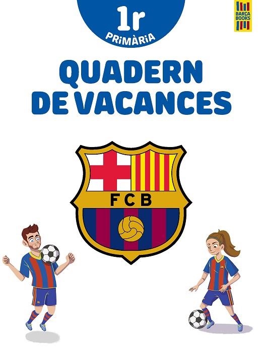 BARÇA. QUADERN DE VACANCES. 1R DE PRIMÀRIA | 9788413891996 | PRODUCTO OFICIAL F.C. BARCELONA | Llibreria Online de Banyoles | Comprar llibres en català i castellà online