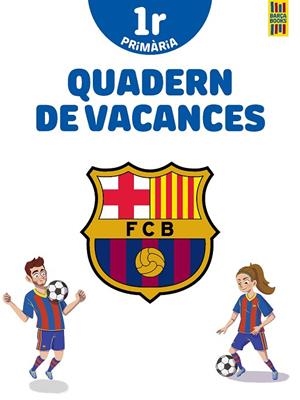 BARÇA. QUADERN DE VACANCES. 1R DE PRIMÀRIA | 9788413891996 | PRODUCTO OFICIAL F.C. BARCELONA | Llibreria Online de Banyoles | Comprar llibres en català i castellà online