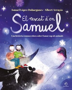 EL RESCAT D'EN SAMUEL | 9788419004376 | LÓPEZ DOBARGANES, ISMAEL | Llibreria L'Altell - Llibreria Online de Banyoles | Comprar llibres en català i castellà online - Llibreria de Girona