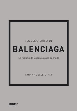 PEQUEÑO LIBRO DE BALENCIAGA | 9788418725715 | DIRIX, EMMANUELLE | Llibreria L'Altell - Llibreria Online de Banyoles | Comprar llibres en català i castellà online - Llibreria de Girona
