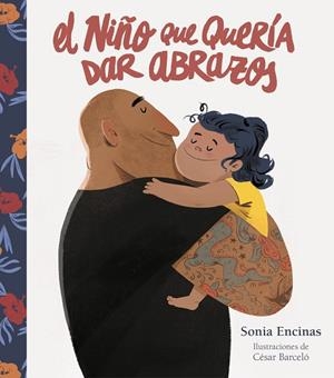 NIÑO QUE QUERÍA DAR ABRAZOS, EL | 9788448860769 | ENCINAS, SONIA/BARCELÓ, CÉSAR | Llibreria L'Altell - Llibreria Online de Banyoles | Comprar llibres en català i castellà online - Llibreria de Girona