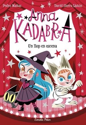 ANNA KADABRA 9. UN LLOP EN ESCENA | 9788413892047 | MAÑAS, PEDRO | Llibreria L'Altell - Llibreria Online de Banyoles | Comprar llibres en català i castellà online - Llibreria de Girona
