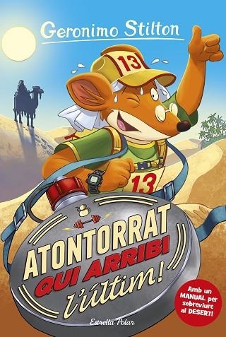ATONTORRAT QUI ARRIBI L'ÚLTIM | 9788413891675 | STILTON, GERÓNIMO | Llibreria L'Altell - Llibreria Online de Banyoles | Comprar llibres en català i castellà online - Llibreria de Girona