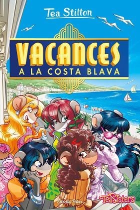 VACANCES A LA COSTA BLAVA | 9788413891439 | STILTON, TEA | Llibreria L'Altell - Llibreria Online de Banyoles | Comprar llibres en català i castellà online - Llibreria de Girona