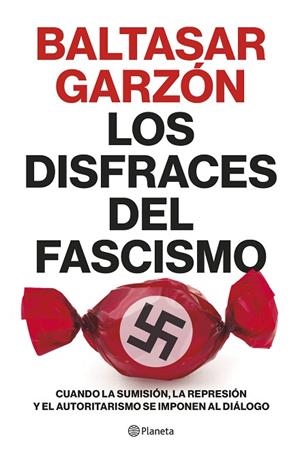 LOS DISFRACES DEL FASCISMO | 9788408257400 | GARZÓN, BALTASAR | Llibreria Online de Banyoles | Comprar llibres en català i castellà online