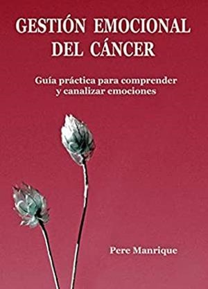 GESTIÓN EMOCIONAL DEL CÁNCER | 9788412122732 | MANRIQUE, PERE | Llibreria L'Altell - Llibreria Online de Banyoles | Comprar llibres en català i castellà online - Llibreria de Girona