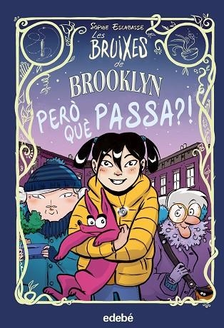 LES BRUIXES DE BROOKLYN: PERO QUÈ PASSA? | 9788468353739 | ESCABASSE, SOPHIE | Llibreria L'Altell - Llibreria Online de Banyoles | Comprar llibres en català i castellà online - Llibreria de Girona
