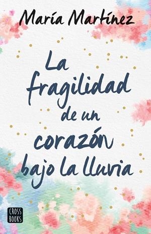 LA FRAGILIDAD DE UN CORAZÓN BAJO LA LLUVIA | 9788408247159 | MARTÍNEZ, MARÍA | Llibreria Online de Banyoles | Comprar llibres en català i castellà online