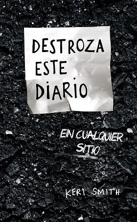 DESTROZA ESTE DIARIO EN CUALQUIER SITIO | 9788449339691 | SMITH, KERI | Llibreria L'Altell - Llibreria Online de Banyoles | Comprar llibres en català i castellà online - Llibreria de Girona