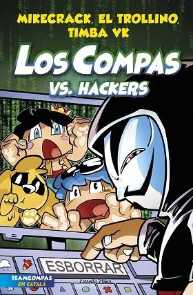 LOS COMPAS 7. LOS COMPAS VS. HACKERS | 9788413893020 | MIKECRACK, EL TROLLINO Y TIMBA VK | Llibreria L'Altell - Llibreria Online de Banyoles | Comprar llibres en català i castellà online - Llibreria de Girona