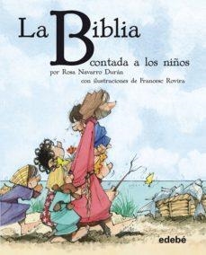 LA BIBLIA CONTADA A LOS NIÑOS (TAPA TOVA) | 9788468308623 | ROSA NAVARRO DURAN | Llibreria L'Altell - Llibreria Online de Banyoles | Comprar llibres en català i castellà online - Llibreria de Girona