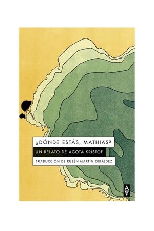 ¿DÓNDE ESTÁS, MATHIAS? | 9788412478747 | KRISTOF, AGOTA | Llibreria L'Altell - Llibreria Online de Banyoles | Comprar llibres en català i castellà online - Llibreria de Girona