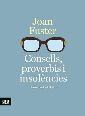 CONSELLS, PROVERBIS I INSOLÈNCIES | 9788418928390 | FUSTER I ORTELLS, JOAN | Llibreria L'Altell - Llibreria Online de Banyoles | Comprar llibres en català i castellà online - Llibreria de Girona