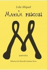 MATA'M PSICOSI | 9788412512939 | MIQUEL, LOLA | Llibreria L'Altell - Llibreria Online de Banyoles | Comprar llibres en català i castellà online - Llibreria de Girona