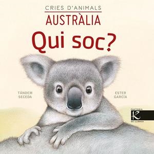 QUI SOC? CRIES D’ANIMALS - AUSTRÀLIA | 9788418558443 | PELAYO, ISABEL/GUTIÉRREZ, XULIO/MARTÍNEZ, PILAR/HERAS, CHEMA | Llibreria L'Altell - Llibreria Online de Banyoles | Comprar llibres en català i castellà online - Llibreria de Girona
