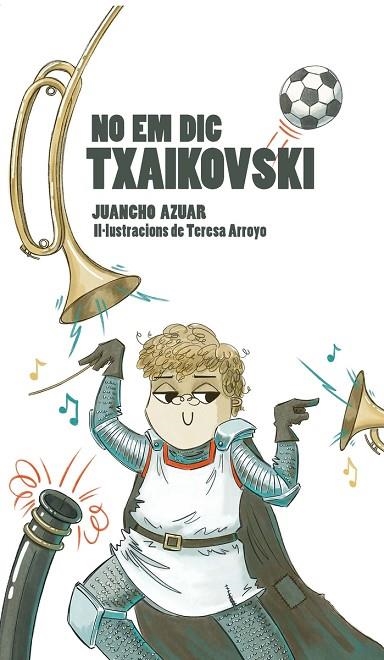NO EM DIC TXAIKOVSKI | 9788412452426 | AZUAR, JUANCHO | Llibreria L'Altell - Llibreria Online de Banyoles | Comprar llibres en català i castellà online - Llibreria de Girona