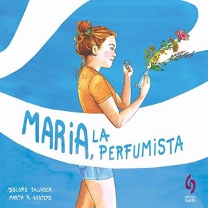 MARIA, LA PERFUMISTA | 9788412430677 | SALVADOR, DOLORS | Llibreria L'Altell - Llibreria Online de Banyoles | Comprar llibres en català i castellà online - Llibreria de Girona