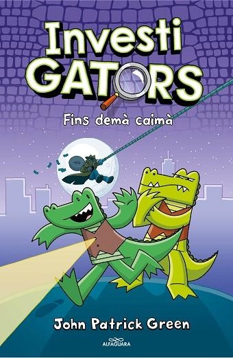 ELS INVESTIGATORS 3 - FINS DEMÀ, CAIMÀ | 9788418915581 | GREEN, JOHN PATRICK | Llibreria L'Altell - Llibreria Online de Banyoles | Comprar llibres en català i castellà online - Llibreria de Girona