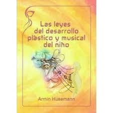 LAS LEYES DEL DESARROLLO PLÁSTICO MUSICAL DEL NIÑO. | 9788415827535 | ARMIN HUSEMANN | Llibreria L'Altell - Llibreria Online de Banyoles | Comprar llibres en català i castellà online - Llibreria de Girona