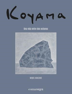 KOYAMA. UNA VIDA ENTRE DOS OCÉANOS | 9788418857683 | MANZANO, MIQUEL/TOJO, YASUKO/KOYAMA, SHIGEYOSHI | Llibreria L'Altell - Llibreria Online de Banyoles | Comprar llibres en català i castellà online - Llibreria de Girona