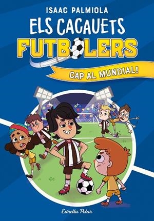 ELS CACAUETS FUTBOLERS 4. CAP AL MUNDIAL! | 9788413893068 | PALMIOLA, ISAAC | Llibreria L'Altell - Llibreria Online de Banyoles | Comprar llibres en català i castellà online - Llibreria de Girona