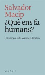 QUÈ ENS FA HUMANS? | 9788412471779 | SALVADOR MACIP | Llibreria Online de Banyoles | Comprar llibres en català i castellà online