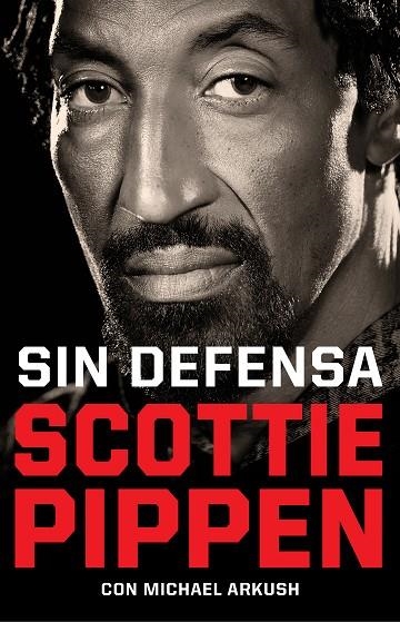 SIN DEFENSA. LAS EXPLOSIVAS MEMORIAS DE SCOTTIE PIPPEN | 9788412417920 | PIPPEN, SCOTTIE/ARKUSH, MICHAEL | Llibreria L'Altell - Llibreria Online de Banyoles | Comprar llibres en català i castellà online - Llibreria de Girona