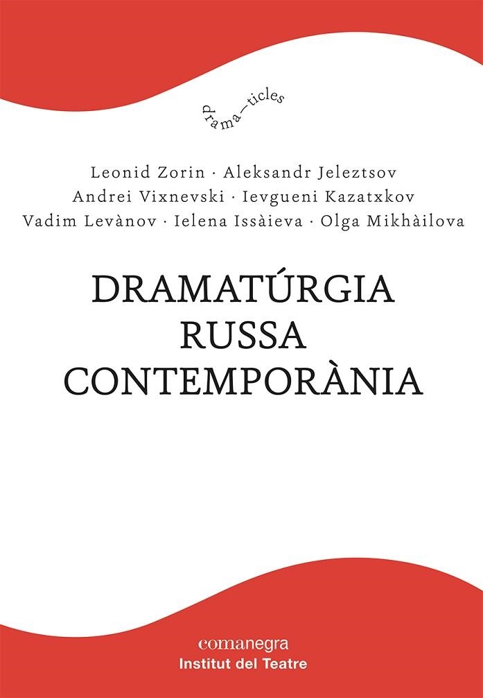 DRAMATÚRGIA RUSSA CONTEMPORÀNIA | 9788418857232 | ZORIN, LEONID/JELEZTSOV, ALEKSANDR/VIXNEVSKI, ANDREI/KAZATXKOV, IEVGUENI/LEVÀNOV, VADIM/ISSÀIEVA, IE | Llibreria L'Altell - Llibreria Online de Banyoles | Comprar llibres en català i castellà online - Llibreria de Girona