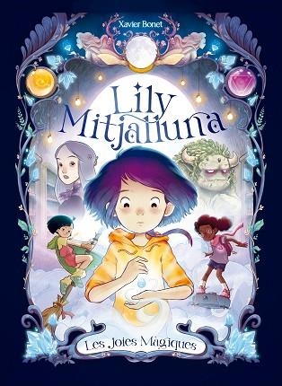 LA LILY MITJALLUNA 1 - LES JOIES MÀGIQUES | 9788448860745 | BONET, XAVIER | Llibreria L'Altell - Llibreria Online de Banyoles | Comprar llibres en català i castellà online - Llibreria de Girona