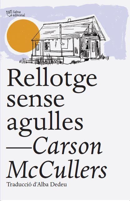RELLOTGE SENSE AGULLES | 9788412539516 | MCCULLERS, CARSON | Llibreria L'Altell - Llibreria Online de Banyoles | Comprar llibres en català i castellà online - Llibreria de Girona