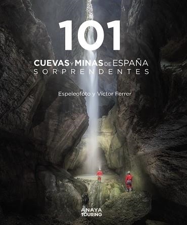 101 CUEVAS Y MINAS DE ESPAÑA SORPRENDENTES | 9788491584520 | FERRER RICO, VÍCTOR MAURICIO/ESPELEOFOTO  (ASOCIACIÓN) | Llibreria L'Altell - Llibreria Online de Banyoles | Comprar llibres en català i castellà online - Llibreria de Girona