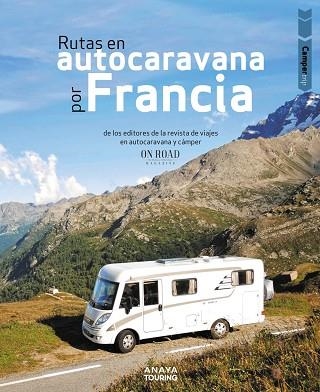 RUTAS EN AUTOCARAVANA POR FRANCIA | 9788491585008 | BELTRÁN MONJE, LOLI/RODRÍGUEZ MARTÍNEZ, CONRADO | Llibreria L'Altell - Llibreria Online de Banyoles | Comprar llibres en català i castellà online - Llibreria de Girona