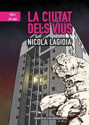 LA CIUTAT DELS VIUS | 978-84-8128-972-5 | NICOLA LAGIOIA | Llibreria L'Altell - Llibreria Online de Banyoles | Comprar llibres en català i castellà online - Llibreria de Girona