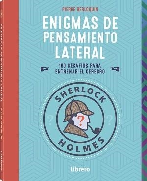 SHERLOCK HOLMES ENIGMAS DE PENSAMIENTO LATERAL | 9789463598460 | BERLOQUIN, PIERRE | Llibreria L'Altell - Llibreria Online de Banyoles | Comprar llibres en català i castellà online - Llibreria de Girona