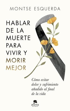 HABLAR DE LA MUERTE PARA VIVIR Y MORIR MEJOR | 9788413441498 | ESQUERDA, MONTSE | Llibreria L'Altell - Llibreria Online de Banyoles | Comprar llibres en català i castellà online - Llibreria de Girona