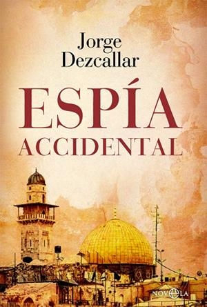 ESPÍA ACCIDENTAL | 9788413841823 | DEZCALLAR DE MAZARREDO, JORGE | Llibreria L'Altell - Llibreria Online de Banyoles | Comprar llibres en català i castellà online - Llibreria de Girona