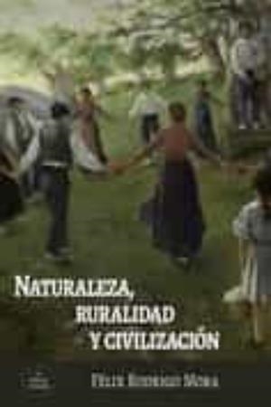 NATURALEZA, RURALIDAD Y CIVILIZACION (4ª ED. REVISADA) | 9788493787196 | FELIX RODRIGO MORA | Llibreria Online de Banyoles | Comprar llibres en català i castellà online