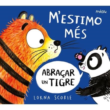 M’ESTIMO MÉS ABRAÇAR UN TIGRE | 9788418609220 | SCOBIE, LORNA | Llibreria L'Altell - Llibreria Online de Banyoles | Comprar llibres en català i castellà online - Llibreria de Girona