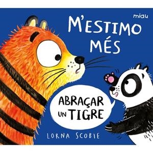 M’ESTIMO MÉS ABRAÇAR UN TIGRE | 9788418609220 | SCOBIE, LORNA | Llibreria Online de Banyoles | Comprar llibres en català i castellà online