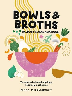 BOWLS & BROTHS. CALDOS Y SOPAS ASIÁTICOS | 9788419043054 | MIDDLEHURST, PIPPA | Llibreria Online de Banyoles | Comprar llibres en català i castellà online