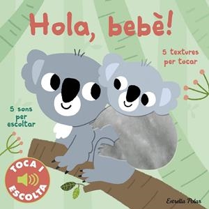 HOLA, BEBÈ! TOCA I ESCOLTA | 9788413891002 | BILLET, MARION | Llibreria L'Altell - Llibreria Online de Banyoles | Comprar llibres en català i castellà online - Llibreria de Girona