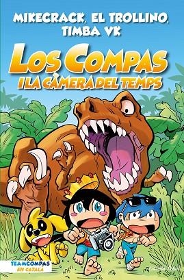 LOS COMPAS 3. LOS COMPAS I LA CÀMERA DEL TEMPS | 9788413893013 | MIKECRACK, EL TROLLINO Y TIMBA VK | Llibreria L'Altell - Llibreria Online de Banyoles | Comprar llibres en català i castellà online - Llibreria de Girona