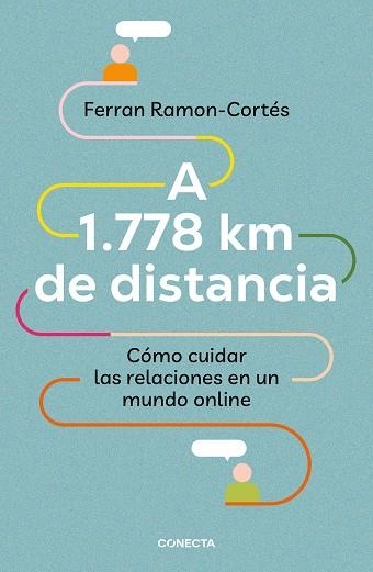 A 1.778 KM DE DISTANCIA. CÓMO CUIDAR LAS RELACIONES EN UN MUNDO ONLINE | 9788417992576 | RAMON-CORTÉS, FERRAN | Llibreria L'Altell - Llibreria Online de Banyoles | Comprar llibres en català i castellà online - Llibreria de Girona