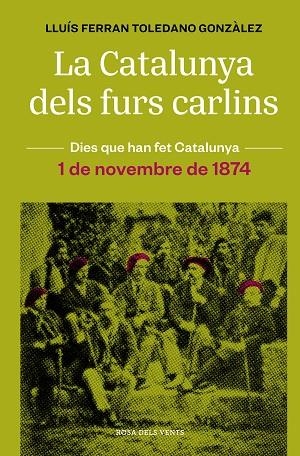 LA CATALUNYA DELS FURS CARLINS (1 DE NOVEMBRE DE 1874) | 9788418062483 | TOLEDANO GONZÀLEZ, LLUÍS FERRAN | Llibreria L'Altell - Llibreria Online de Banyoles | Comprar llibres en català i castellà online - Llibreria de Girona