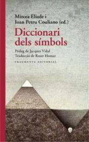 DICCIONARI DELS SÍMBOLS | 9788417796655 | ELIADE, MIRCEA/PETRU COULIANO, IOAN/JACQUES | Llibreria L'Altell - Llibreria Online de Banyoles | Comprar llibres en català i castellà online - Llibreria de Girona