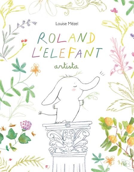 ROLAND L'ELEFANT ARTISTA | 9788412487077 | MÉZEL, LOUISE | Llibreria L'Altell - Llibreria Online de Banyoles | Comprar llibres en català i castellà online - Llibreria de Girona